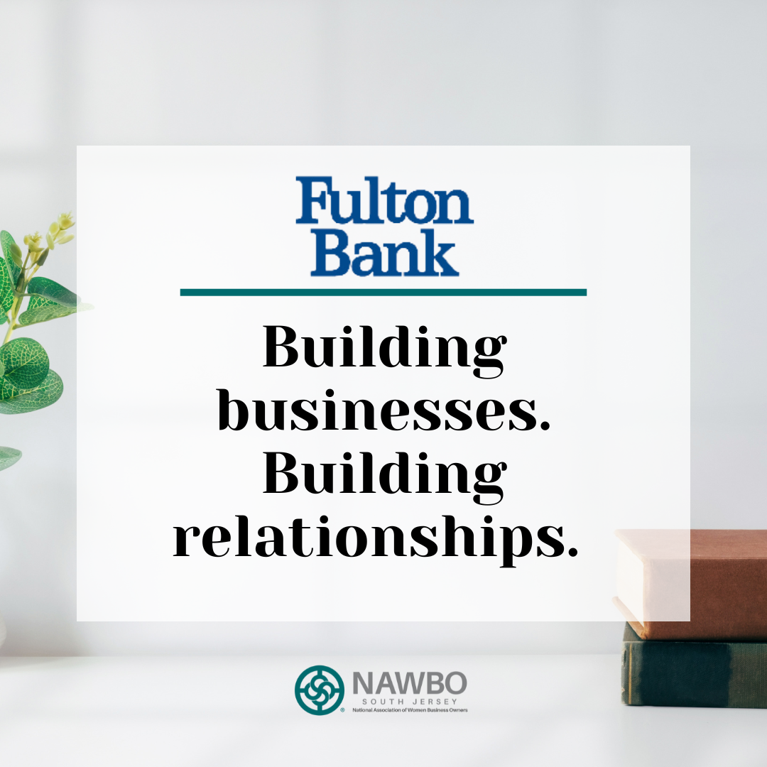 Building businesses. Building relationships. Fulton Bank Nawbo